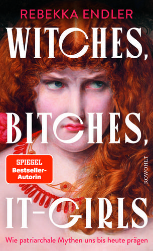Cover des Buches - © Rowohlt Endler Witches, Bitches, It Girls